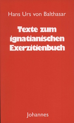 Texte zum ignatianischen Exerzitienbuch von Balthasar,  Hans Urs von, Servais,  Jacques