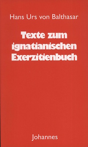 Texte zum ignatianischen Exerzitienbuch von Balthasar,  Hans Urs von, Servais,  Jacques