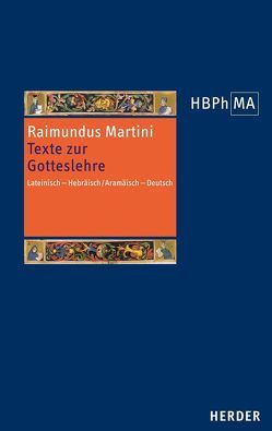 Texte zur Gotteslehre. Pugio fidei I-III, 1-6 von Hasselhoff,  Görge K, Raimundus Martini