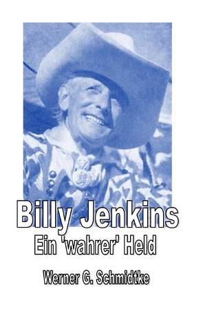Texte zur Heftromangeschichte / Billy Jenkins – Ein ‚wahrer‘ Held von Schmidtke,  Werner