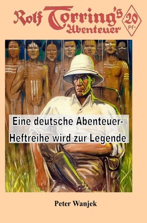 Texte zur Heftromangeschichte / Rolf Torring von Wanjek,  Peter
