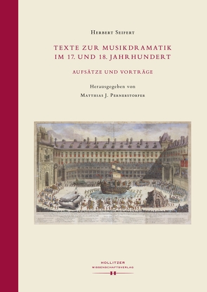 Texte zur Musikdramatik im 17. und 18. Jahrhundert von Pernerstorfer,  Matthias Johannes, Seifert,  Herbert