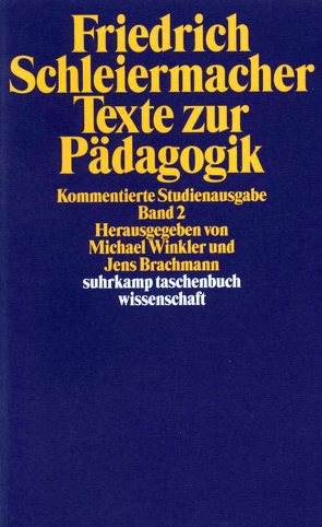 Texte zur Pädagogik. Kommentierte Studienausgabe in zwei Bänden von Brachmann,  Jens, Schleiermacher,  Friedrich, Winkler,  Michael