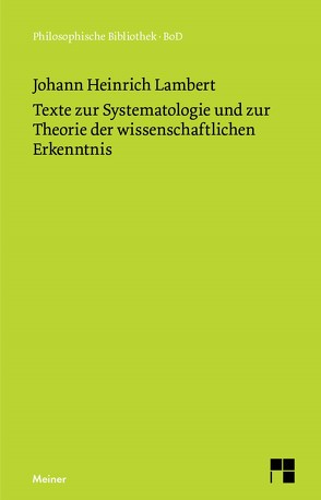 Texte zur Systematologie und zur Theorie der wissenschaftlichen Erkenntnis von Lambert,  Johann Heinrich, Siegwart,  Geo
