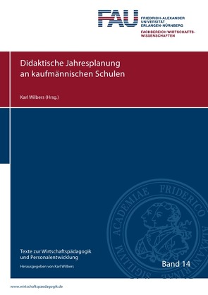 Texte zur Wirtschaftspädagogik und Personalentwicklung / Didaktische Jahresplanung an kaufmännischen Schulen von Wilbers,  Karl