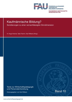 Texte zur Wirtschaftspädagogik und Personalentwicklung / Kaufmännische Bildung? von Wilbers,  Karl
