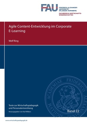Texte zur Wirtschaftspädagogik und Personalentwicklung / Agile Content-Entwicklung im Corporate E-Learning von Ring,  Welf