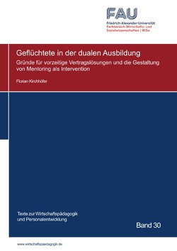 Texte zur Wirtschaftspädagogik und Personalentwicklung / Geflüchtete in der dualen Ausbildung von Kirchhöfer,  Florian