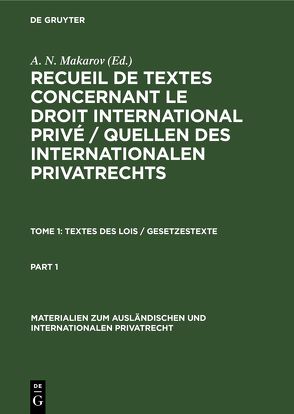 Recueil de textes concernant le droit international privé / Quellen… / Textes des Lois / Gesetzestexte von Makarov,  A. N.
