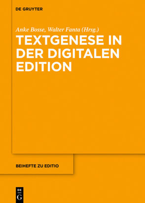 Textgenese in der digitalen Edition von Bosse,  Anke, Fanta,  Walter