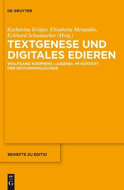 Textgenese und digitales Edieren von Krüger,  Katharina, Mengaldo,  Elisabetta, Schumacher,  Eckhard