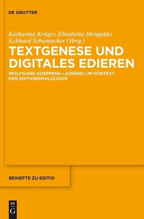 Textgenese und digitales Edieren von Krüger,  Katharina, Mengaldo,  Elisabetta, Schumacher,  Eckhard