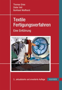 Textile Fertigungsverfahren von Gries,  Thomas, Veit,  Dieter, Wulfhorst,  Burkhard