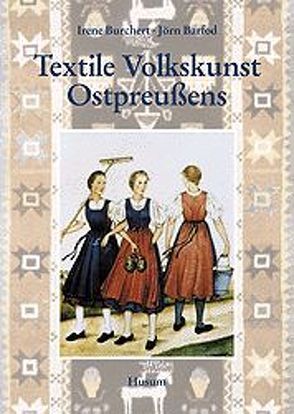 Textile Volkskunst Ostpreußens von Barfod,  Jörn, Burchert,  Irene