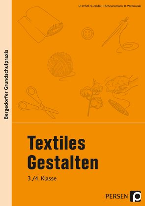 Textiles Gestalten – 3./4. Klasse von Imhof, Meder, Scheunemann, Wittkowski