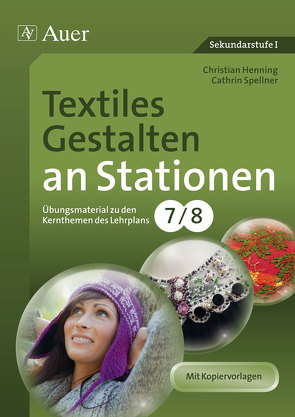 Textiles Gestalten an Stationen 7-8 von Henning,  Christian, Spellner,  Cathrin