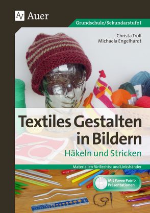 Textiles Gestalten in Bildern Häkeln und Stricken von Engelhardt,  Michaela, Troll,  Christa