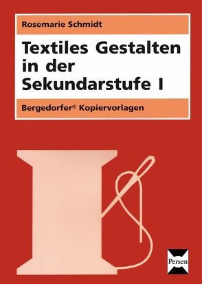 Textiles Gestalten in der Sekundarstufe I von Schmidt,  Rosemarie