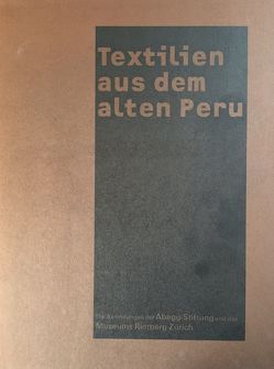 Textilien aus dem alten Peru von Calonder,  Nikkibarla, Egger,  Paul, Rickenbach,  Judith, Viràg,  Christoph von, Wolfsberg,  Rainer