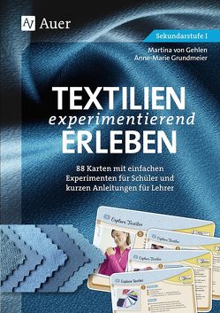 Textilien experimentierend erleben 7-10 von Gehlen,  Martina von, Grundmeier,  Anne Marie