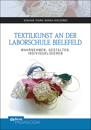 Textilkunst an der Laborschule Bielefeld von Thurn,  Susanne, Wieczorek,  Monika