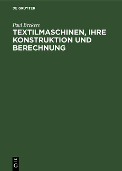 Textilmaschinen, ihre Konstruktion und Berechnung von Beckers,  Paul