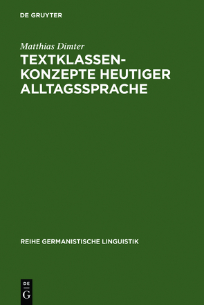 Textklassenkonzepte heutiger Alltagssprache von Dimter,  Matthias