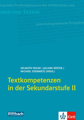 Textkompetenzen in der Sekundarstufe II von Feilke,  Helmuth, Köster,  Juliane, Steinmetz,  Michael