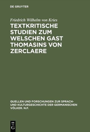 Textkritische Studien zum Welschen Gast Thomasins von Zerclaere von Kries,  Friedrich Wilhelm von