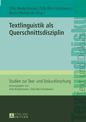 Textlinguistik als Querschnittsdisziplin von Berdychowska,  Zofia, Bilut-Homplewicz,  Zofia, Mikołajczyk,  Beata