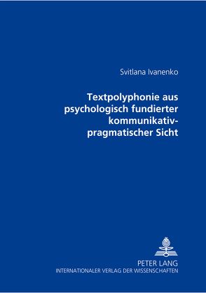 Textpolyphonie aus psychologisch fundierter kommunikativ-pragmatischer Sicht von Ivanenko,  Svitlana