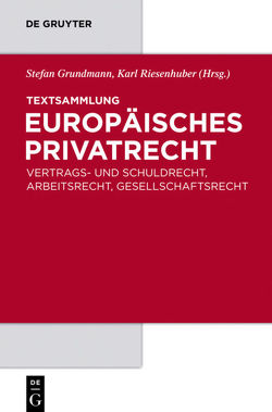 Textsammlung Europäisches Privatrecht von Grundmann,  Stefan, Riesenhuber,  Karl