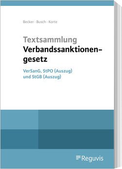 Textsammlung Verbandssanktionengesetz von Becker,  Monika, Busch,  Markus, Korte,  Matthias