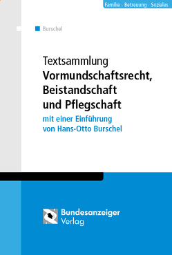 Textsammlung Vormundschaftsrecht, Beistandschaft und Pflegschaft von Burschel,  Hans-Otto