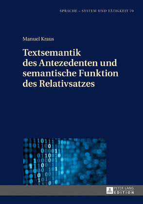 Textsemantik des Antezedenten und semantische Funktion des Relativsatzes von Kraus,  Manuel