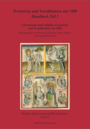 Textsorten und Textallianzen um 1500: Handbuch Teil 1 von Schwarz,  Alexander, Simmler,  Franz, Wich-Reif,  Claudia