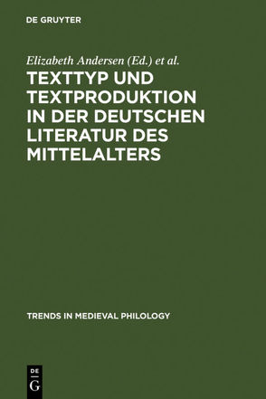 Texttyp und Textproduktion in der deutschen Literatur des Mittelalters von Andersen,  Elizabeth, Eikelmann,  Manfred, Simon,  Anne