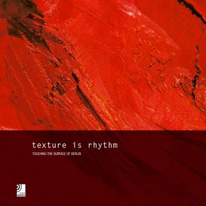 Texture is Rhythm – Touching The Surface of Berlin von Müller,  Jörn