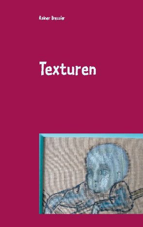 Texturen von Bressler,  Rainer