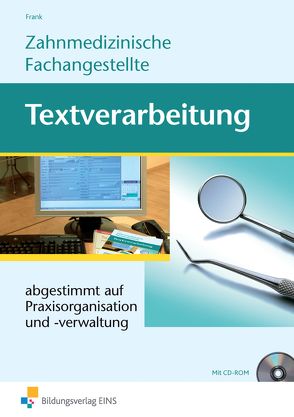 Textverarbeitung / Textverarbeitung für Zahnmedizinische Fachangestellte von Frank,  Gisela