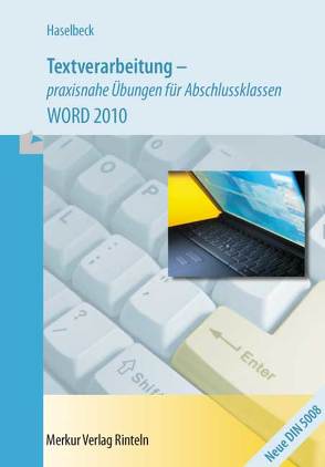 Textverarbeitung praxisnahe Übungen für Abschlussklassen von Haselbeck,  Friederika