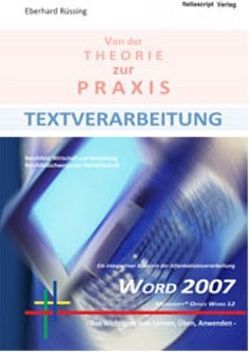 Textverarbeitung von der Theorie zur Praxis – Word 2007 von Rüssing,  Eberhard