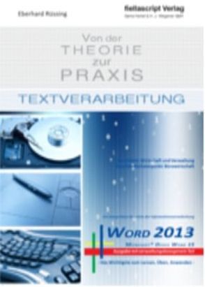 Textverarbeitung von der Theorie zur Praxis – Word 2013 mit verwaltungsbezogenem Schriftverkehr von Rüssing,  Eberhard