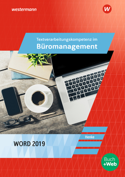 Textverarbeitungskompetenzen im Büromanagement mit Word 2019 von Henke,  Karl Wilhelm
