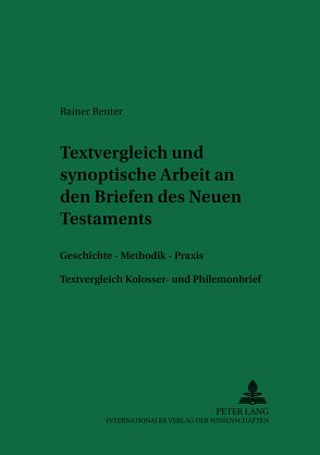 Textvergleichende und synoptische Arbeit an den Briefen des Neuen Testaments von Reuter,  Rainer