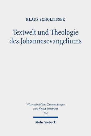 Textwelt und Theologie des Johannesevangeliums von Scholtissek,  Klaus