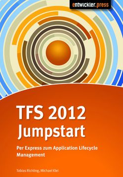 TFS 2012 Jumpstart von Klei,  Michael, Richling,  Tobias