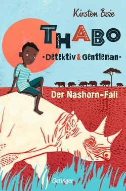 Thabo. Detektiv & Gentleman 1. Der Nashorn-Fall von Bohn,  Maja, Boie,  Kirsten