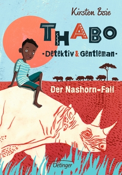 Thabo. Detektiv & Gentleman 1. Der Nashorn-Fall von Bohn,  Maja, Boie,  Kirsten