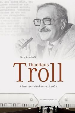 Thaddäus Troll von Bischoff,  Jörg, Troll,  Thaddäus